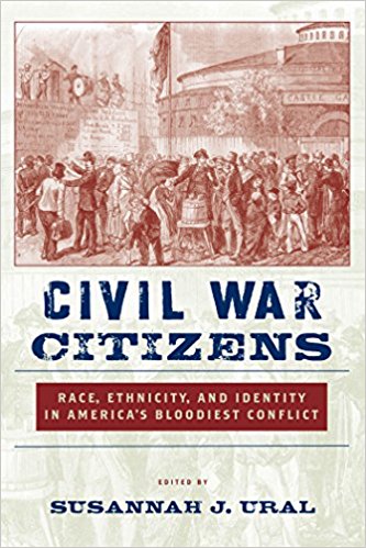 Civil War Citizens: Race, Ethnicity, and Identity in America’s Bloodiest Conflict